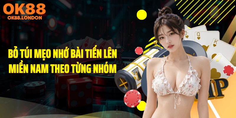 Bỏ túi mẹo nhớ bài tiến lên miền Nam theo từng nhóm