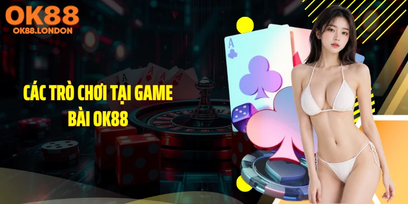 Các trò chơi tại game bài OK88