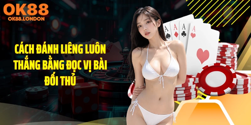 Cách đánh liêng luôn thắng bằng đọc vị bài đối thủ