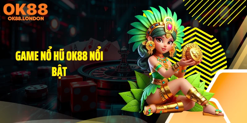 Game nổ hũ OK88 nổi bật