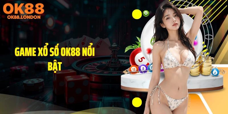 Game xổ số OK88 nổi bật