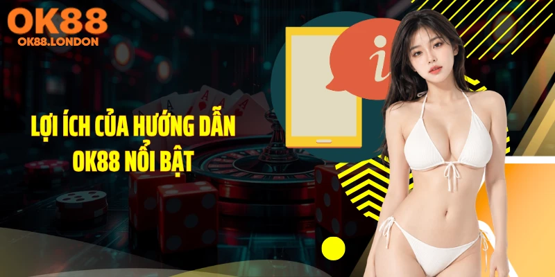 Lợi ích của hướng dẫn OK88 nổi bật
