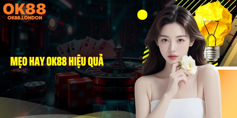 Mẹo hay OK88 hiệu quả