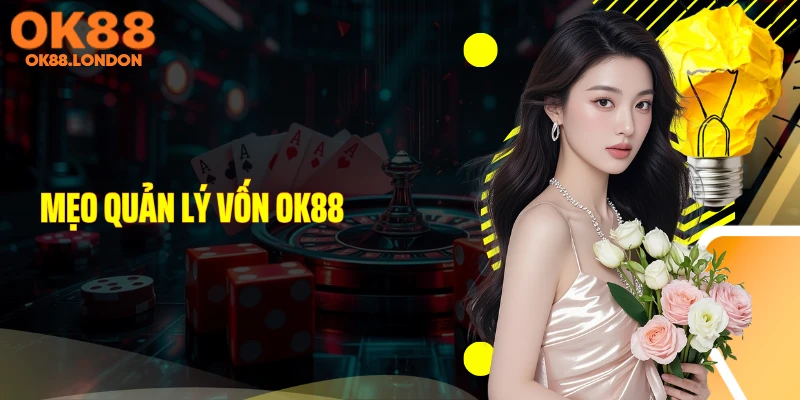 Mẹo quản lý vốn OK88