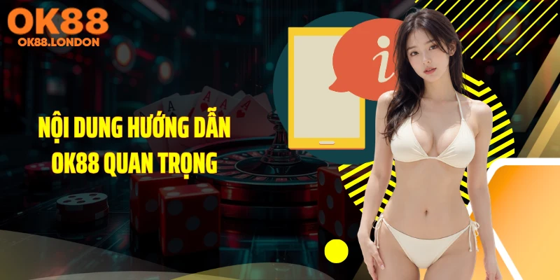 Nội dung hướng dẫn OK88 quan trọng