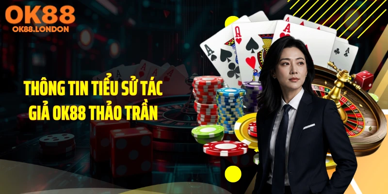 Thông tin tiểu sử tác giả OK88 Thảo Trần