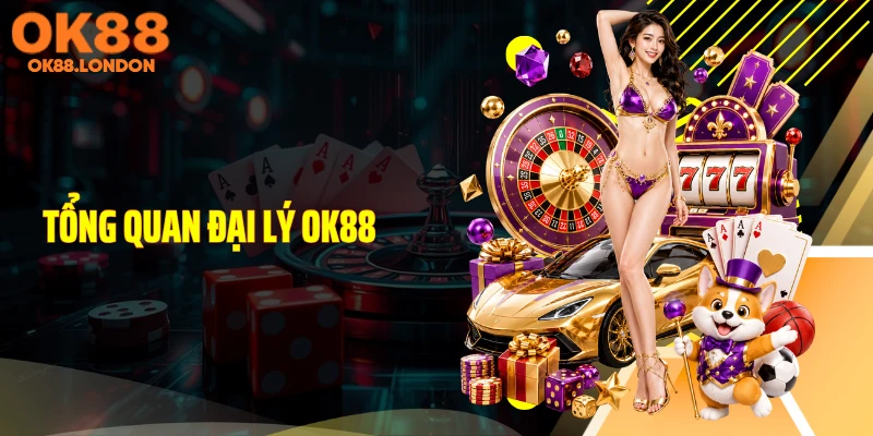 Tổng quan đại lý OK88