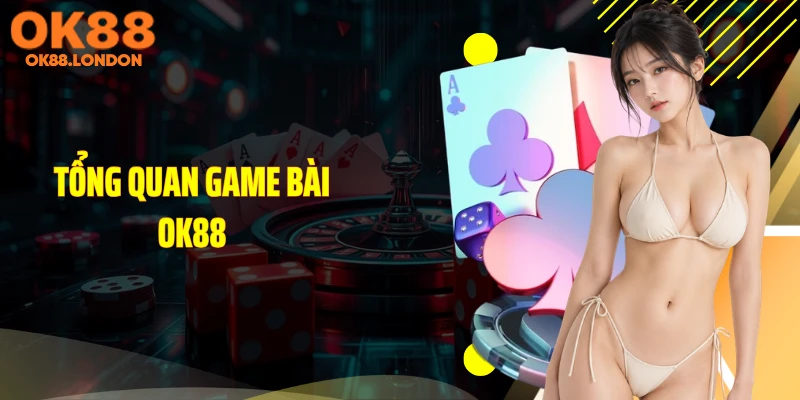 Tổng quan game bài OK88