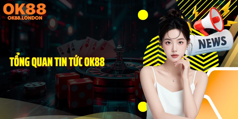 Tổng quan tin tức OK88
